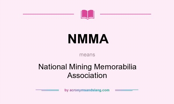 What does NMMA mean? It stands for National Mining Memorabilia Association