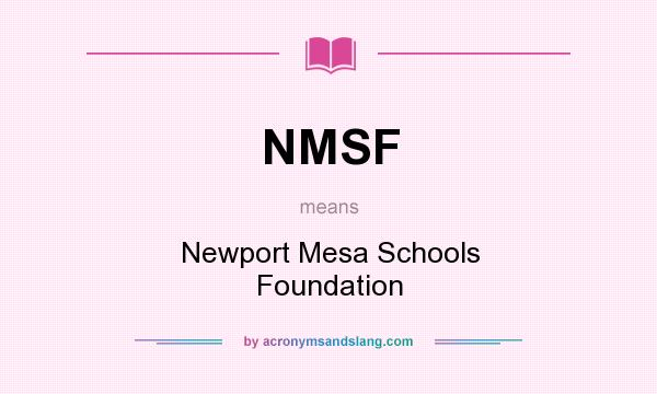 What does NMSF mean? It stands for Newport Mesa Schools Foundation