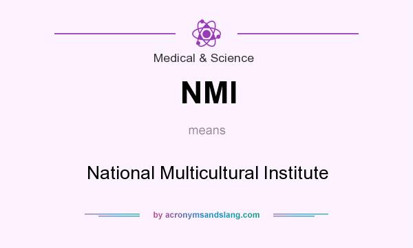 What does NMI mean? It stands for National Multicultural Institute