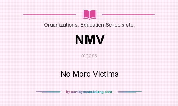 What does NMV mean? It stands for No More Victims