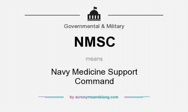 What does NMSC mean? It stands for Navy Medicine Support Command