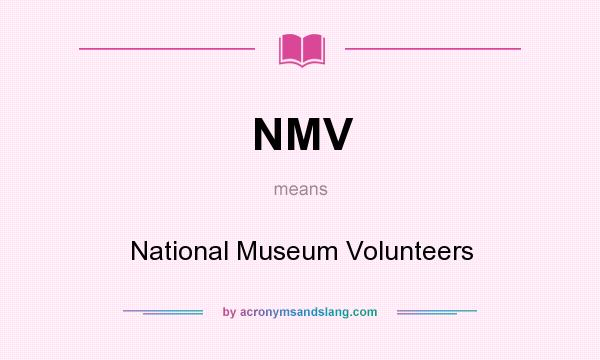 What does NMV mean? It stands for National Museum Volunteers