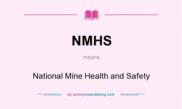 What does NMHS mean? It stands for National Mine Health and Safety