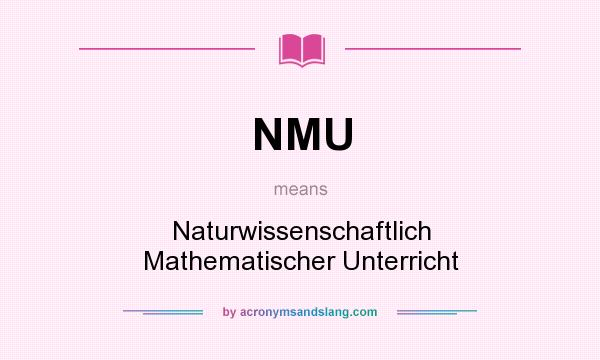What does NMU mean? It stands for Naturwissenschaftlich Mathematischer Unterricht