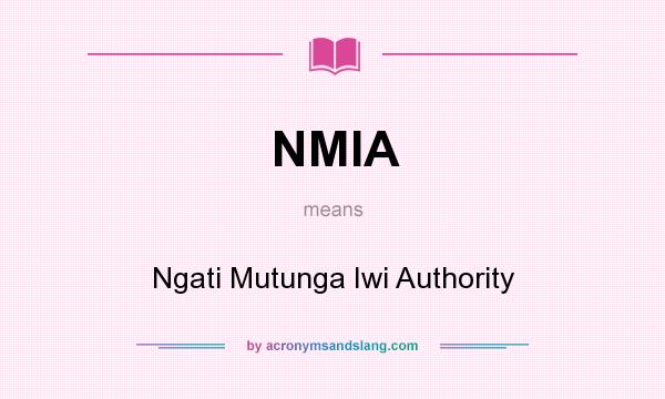 What does NMIA mean? It stands for Ngati Mutunga Iwi Authority
