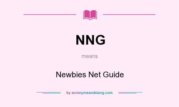 What does NNG mean? It stands for Newbies Net Guide