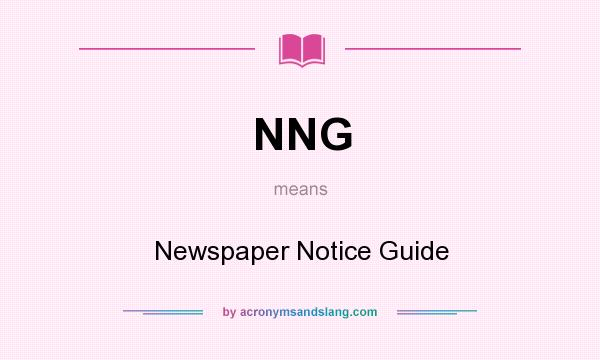 What does NNG mean? It stands for Newspaper Notice Guide