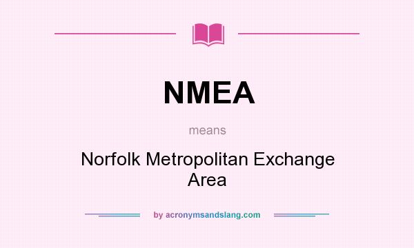 What does NMEA mean? It stands for Norfolk Metropolitan Exchange Area