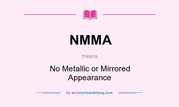 What does NMMA mean? It stands for No Metallic or Mirrored Appearance