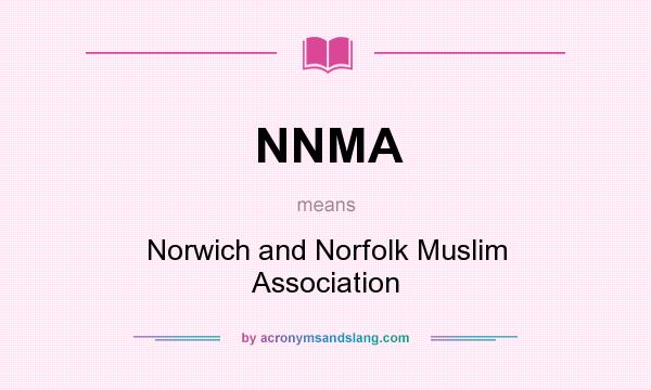 What does NNMA mean? It stands for Norwich and Norfolk Muslim Association
