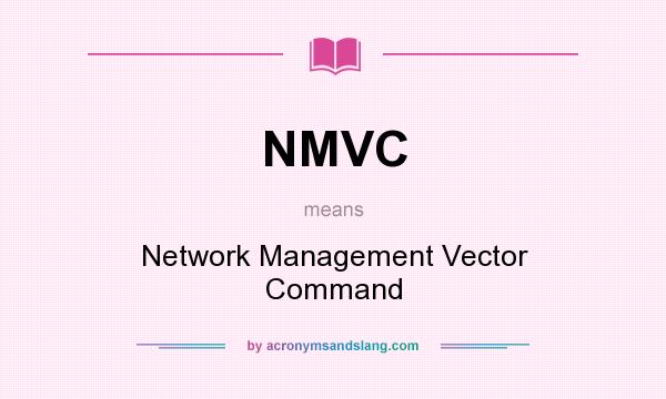 What does NMVC mean? It stands for Network Management Vector Command
