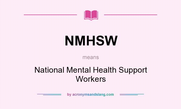 What does NMHSW mean? It stands for National Mental Health Support Workers