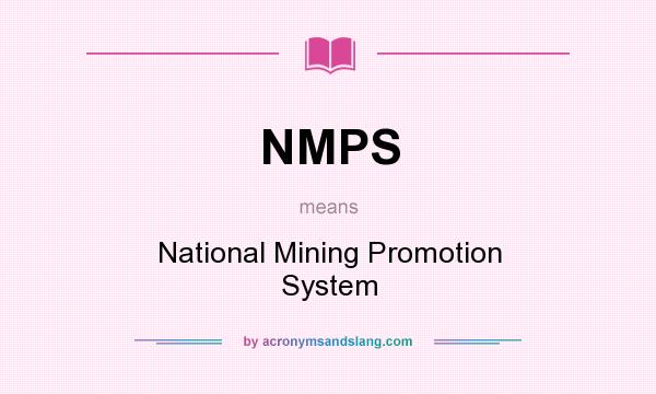 What does NMPS mean? It stands for National Mining Promotion System