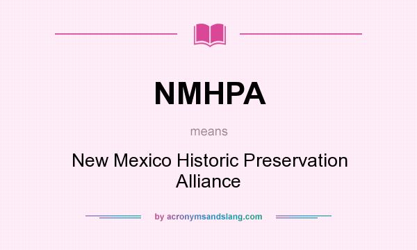 What does NMHPA mean? It stands for New Mexico Historic Preservation Alliance