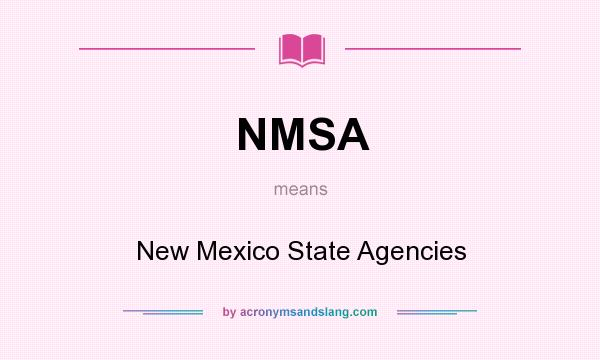 What does NMSA mean? It stands for New Mexico State Agencies
