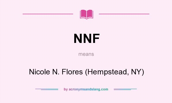 What does NNF mean? It stands for Nicole N. Flores (Hempstead, NY)