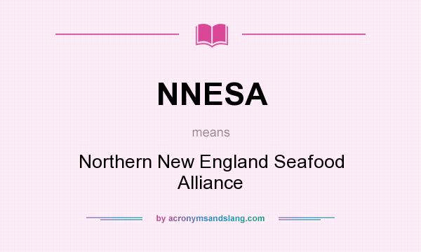 What does NNESA mean? It stands for Northern New England Seafood Alliance