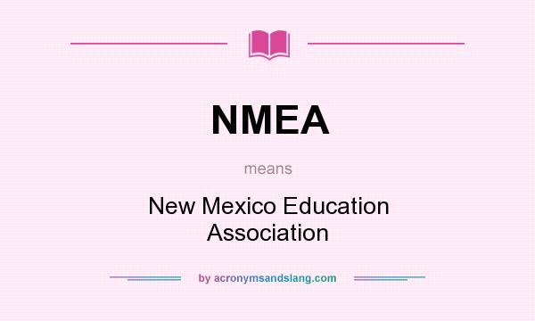What does NMEA mean? It stands for New Mexico Education Association