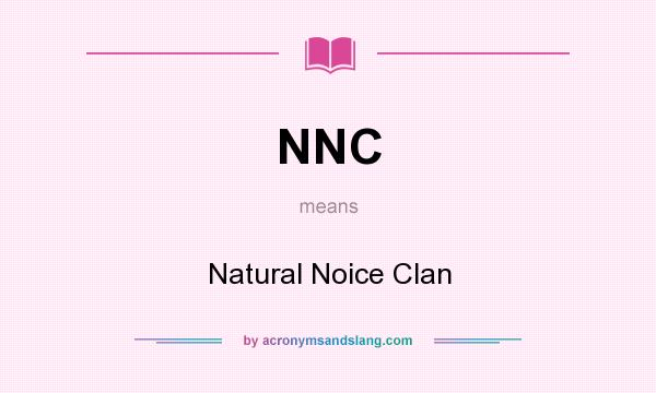 What does NNC mean? It stands for Natural Noice Clan