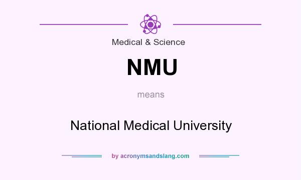 What does NMU mean? It stands for National Medical University