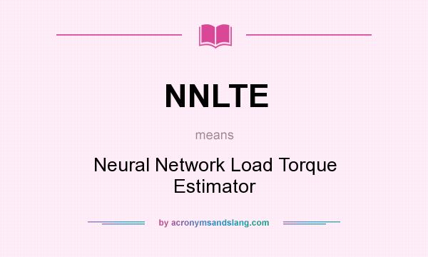 What does NNLTE mean? It stands for Neural Network Load Torque Estimator