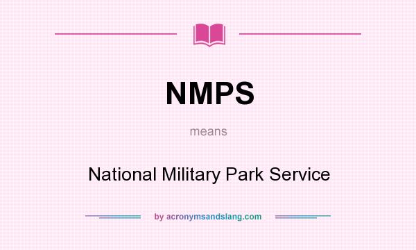 What does NMPS mean? It stands for National Military Park Service