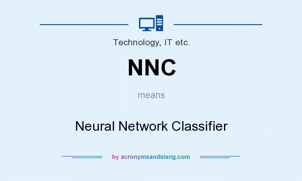 What does NNC mean? It stands for Neural Network Classifier