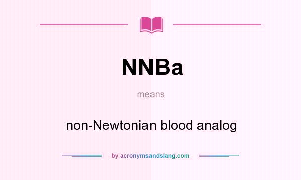 What does NNBa mean? It stands for non-Newtonian blood analog