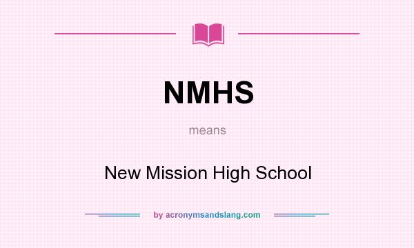 What does NMHS mean? It stands for New Mission High School
