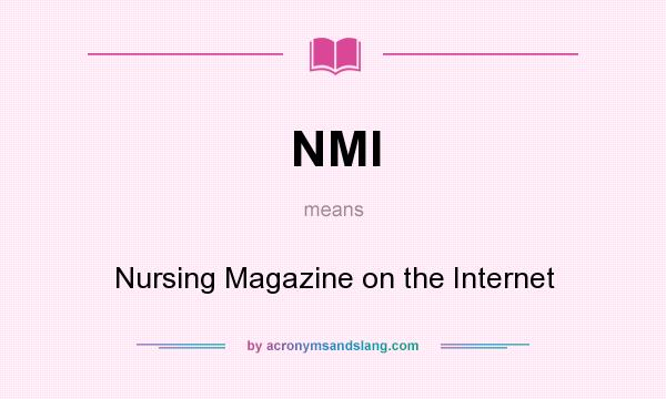 What does NMI mean? It stands for Nursing Magazine on the Internet