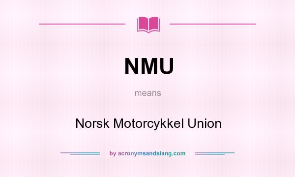 What does NMU mean? It stands for Norsk Motorcykkel Union