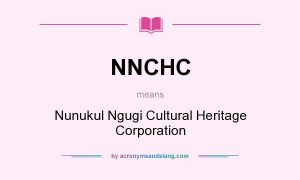 What does NNCHC mean? It stands for Nunukul Ngugi Cultural Heritage Corporation