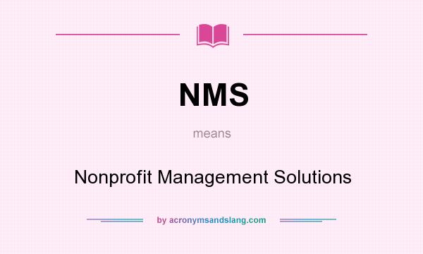 What does NMS mean? It stands for Nonprofit Management Solutions