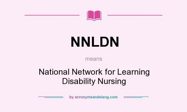 What does NNLDN mean? It stands for National Network for Learning Disability Nursing