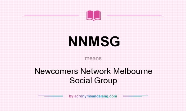 What does NNMSG mean? It stands for Newcomers Network Melbourne Social Group