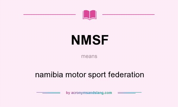 What does NMSF mean? It stands for namibia motor sport federation