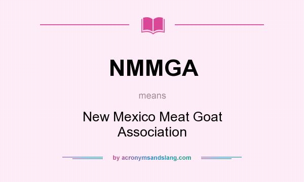 What does NMMGA mean? It stands for New Mexico Meat Goat Association
