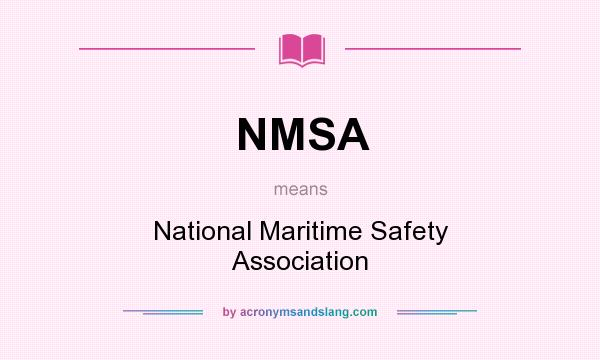What does NMSA mean? It stands for National Maritime Safety Association