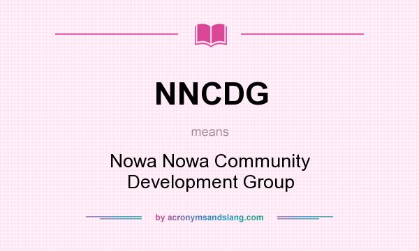 What does NNCDG mean? It stands for Nowa Nowa Community Development Group