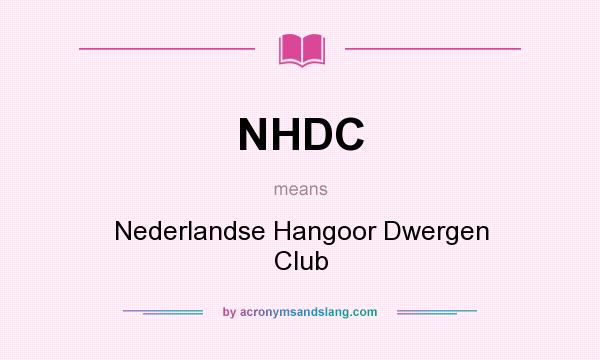 What does NHDC mean? It stands for Nederlandse Hangoor Dwergen Club