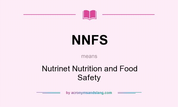 What does NNFS mean? It stands for Nutrinet Nutrition and Food Safety