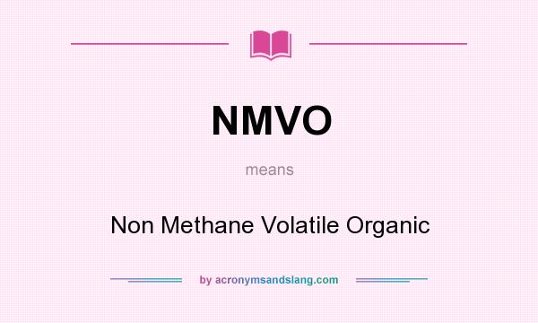 What does NMVO mean? It stands for Non Methane Volatile Organic