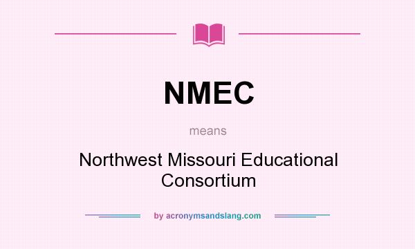What does NMEC mean? It stands for Northwest Missouri Educational Consortium