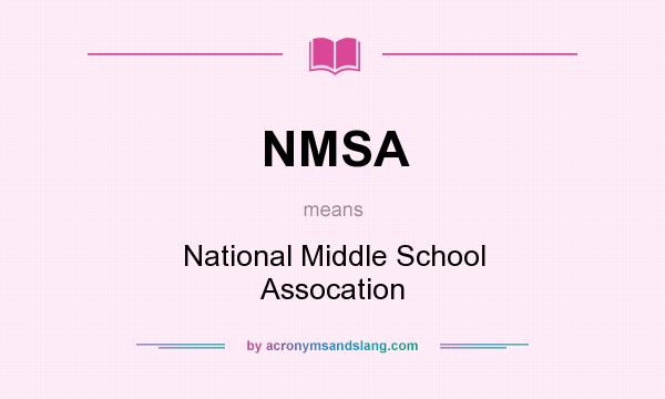 What does NMSA mean? It stands for National Middle School Assocation