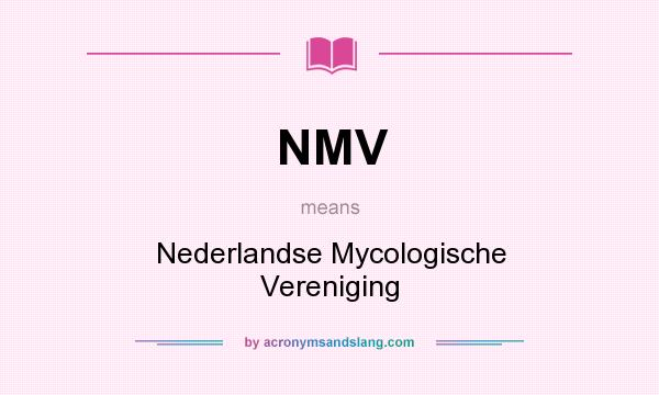 What does NMV mean? It stands for Nederlandse Mycologische Vereniging