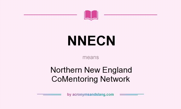 What does NNECN mean? It stands for Northern New England CoMentoring Network