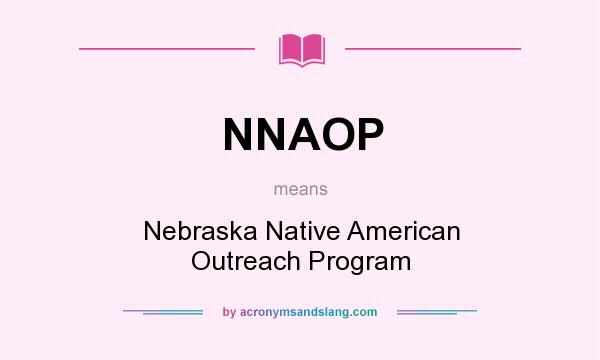 What does NNAOP mean? It stands for Nebraska Native American Outreach Program
