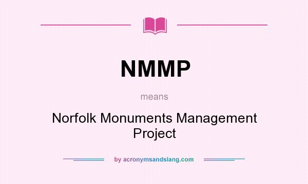What does NMMP mean? It stands for Norfolk Monuments Management Project
