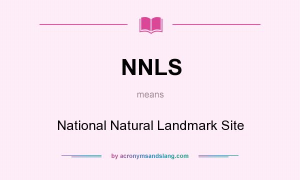 What does NNLS mean? It stands for National Natural Landmark Site
