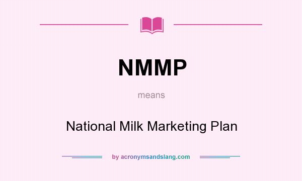 What does NMMP mean? It stands for National Milk Marketing Plan